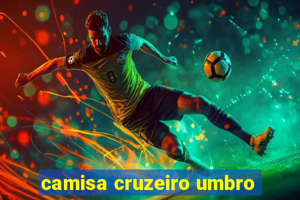 camisa cruzeiro umbro